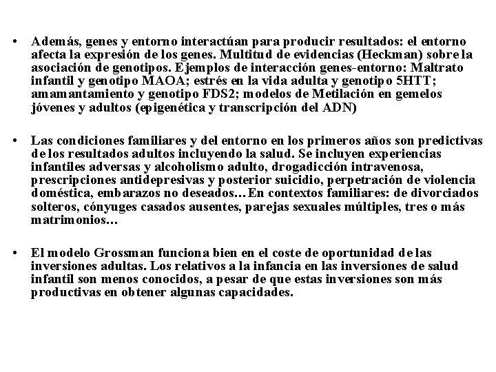  • Además, genes y entorno interactúan para producir resultados: el entorno afecta la