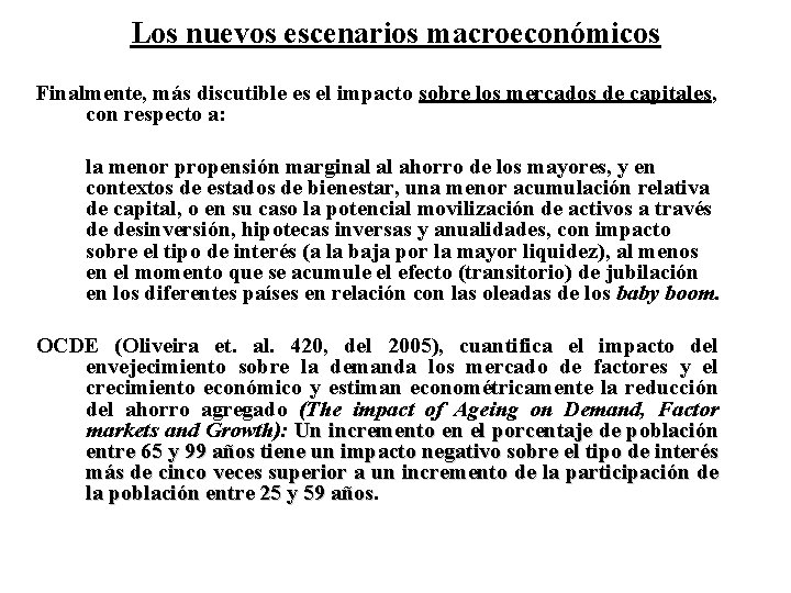 Los nuevos escenarios macroeconómicos Finalmente, más discutible es el impacto sobre los mercados de