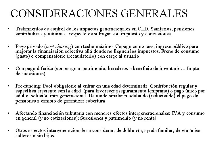 CONSIDERACIONES GENERALES • Tratamientos de control de los impactos generacionales en CLD, Sanitarios, pensiones