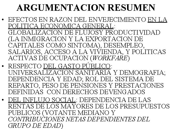 ARGUMENTACION RESUMEN • EFECTOS EN RAZON DEL ENVEJECIMIENTO EN LA POLITICA ECONOMICA GENERAL: GLOBALIZACION