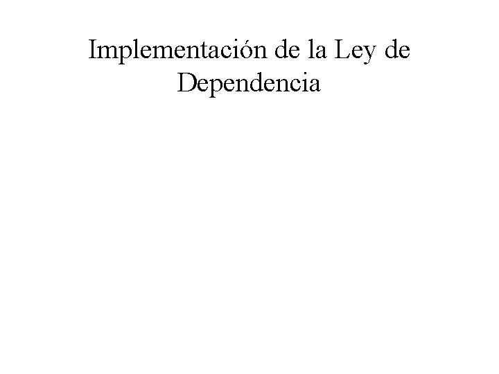 Implementación de la Ley de Dependencia 