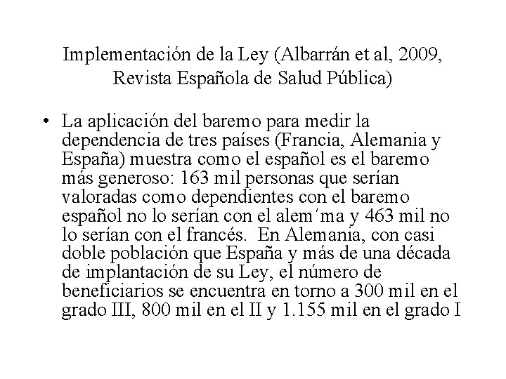 Implementación de la Ley (Albarrán et al, 2009, Revista Española de Salud Pública) •