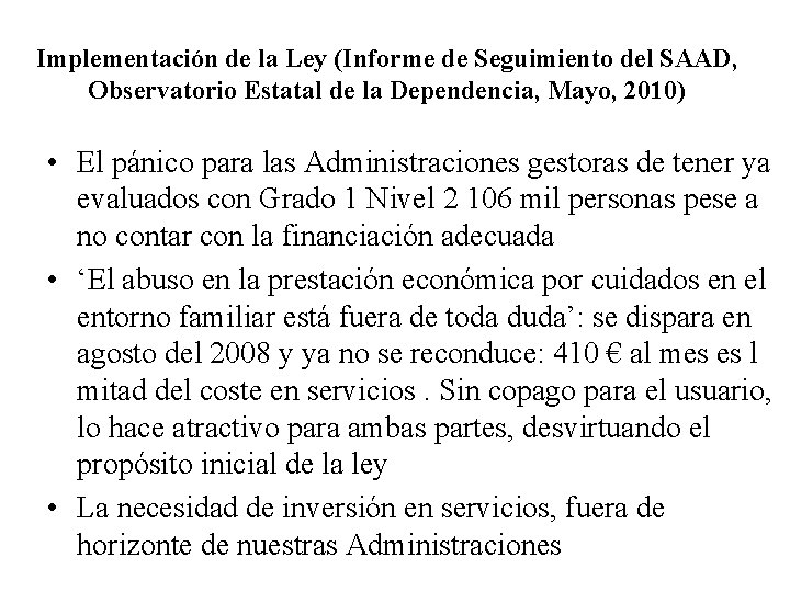 Implementación de la Ley (Informe de Seguimiento del SAAD, Observatorio Estatal de la Dependencia,