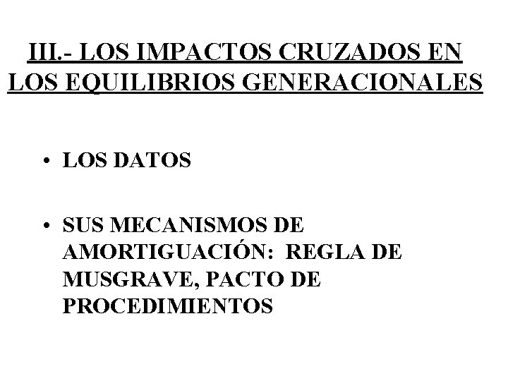 III. - LOS IMPACTOS CRUZADOS EN LOS EQUILIBRIOS GENERACIONALES • LOS DATOS • SUS