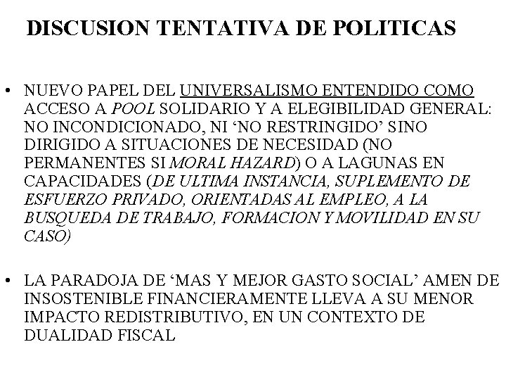 DISCUSION TENTATIVA DE POLITICAS • NUEVO PAPEL DEL UNIVERSALISMO ENTENDIDO COMO ACCESO A POOL