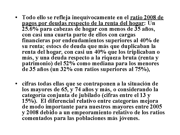  • Todo ello se refleja inequívocamente en el ratio 2008 de pagos por