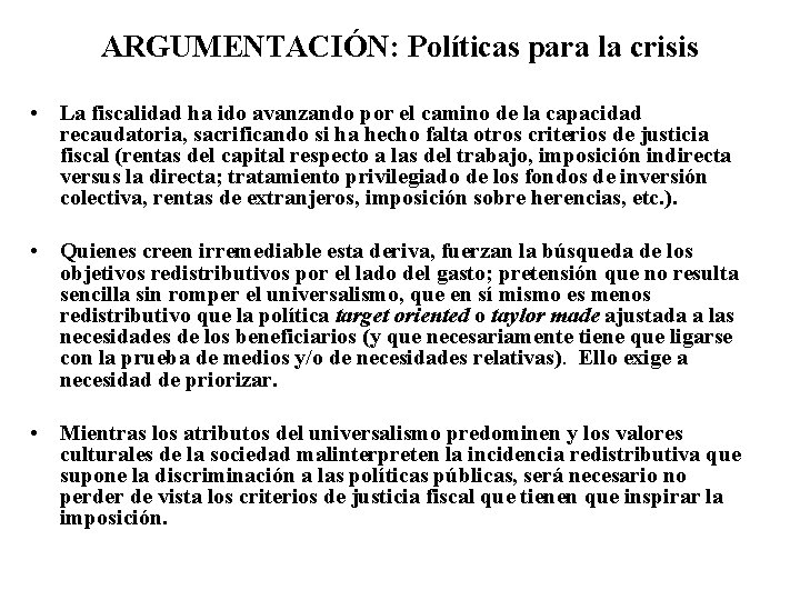 ARGUMENTACIÓN: Políticas para la crisis • La fiscalidad ha ido avanzando por el camino