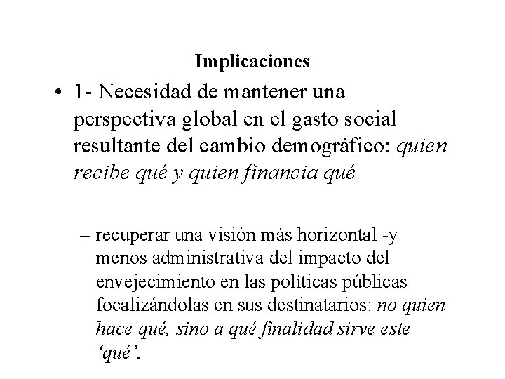Implicaciones • 1 - Necesidad de mantener una perspectiva global en el gasto social