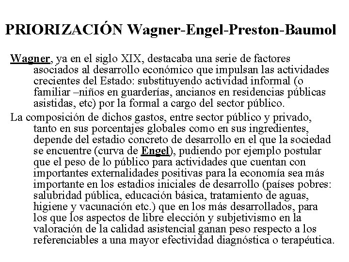 PRIORIZACIÓN Wagner-Engel-Preston-Baumol Wagner, ya en el siglo XIX, destacaba una serie de factores asociados