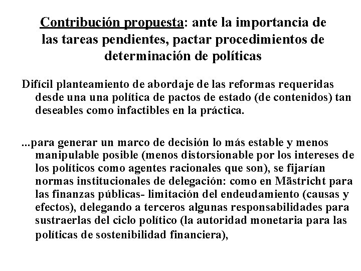 Contribución propuesta: ante la importancia de las tareas pendientes, pactar procedimientos de determinación de