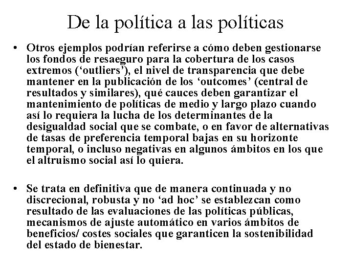 De la política a las políticas • Otros ejemplos podrían referirse a cómo deben