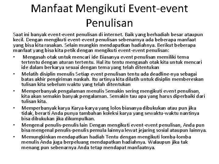 Manfaat Mengikuti Event-event Penulisan Saat ini banyak event-event penulisan di internet. Baik yang berhadiah