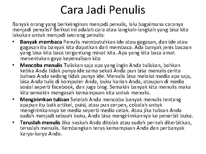 Cara Jadi Penulis Banyak orang yang berkeinginan menjadi penulis, lalu bagaimana caranya menjadi penulis?