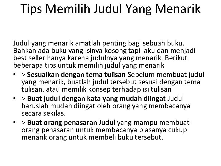 Tips Memilih Judul Yang Menarik Judul yang menarik amatlah penting bagi sebuah buku. Bahkan