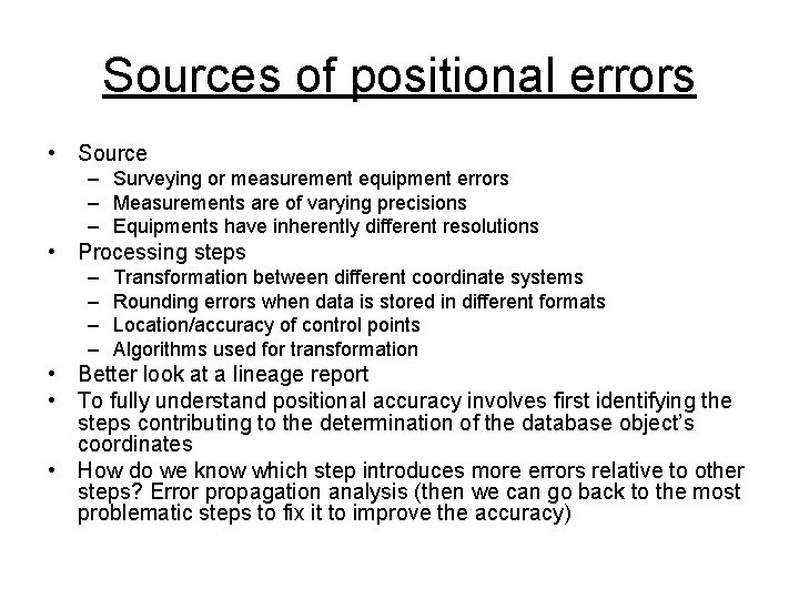 Sources of positional errors • Source – Surveying or measurement equipment errors – Measurements