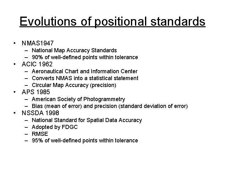Evolutions of positional standards • NMAS 1947 – National Map Accuracy Standards – 90%