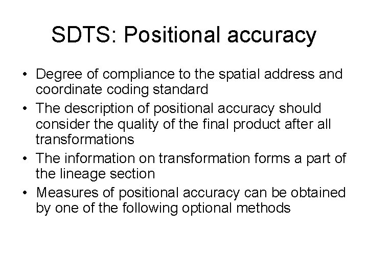 SDTS: Positional accuracy • Degree of compliance to the spatial address and coordinate coding