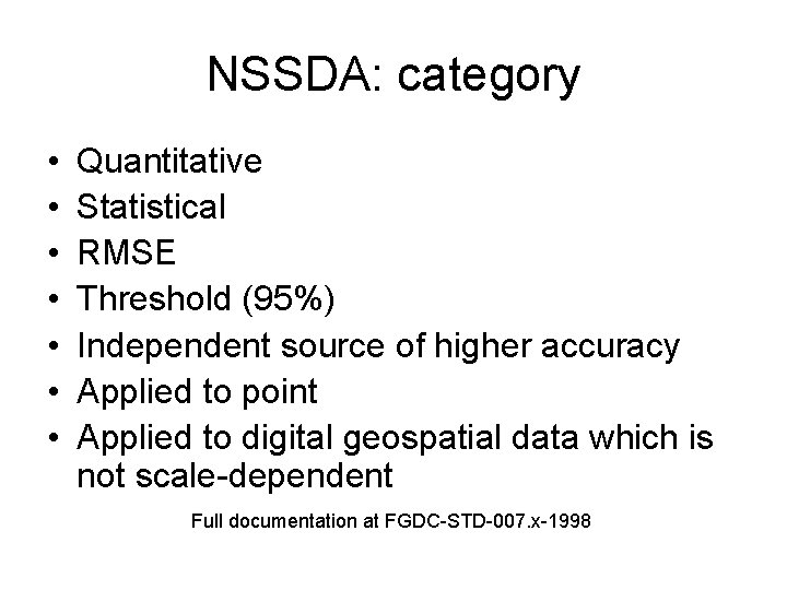 NSSDA: category • • Quantitative Statistical RMSE Threshold (95%) Independent source of higher accuracy