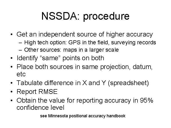 NSSDA: procedure • Get an independent source of higher accuracy – High tech option: