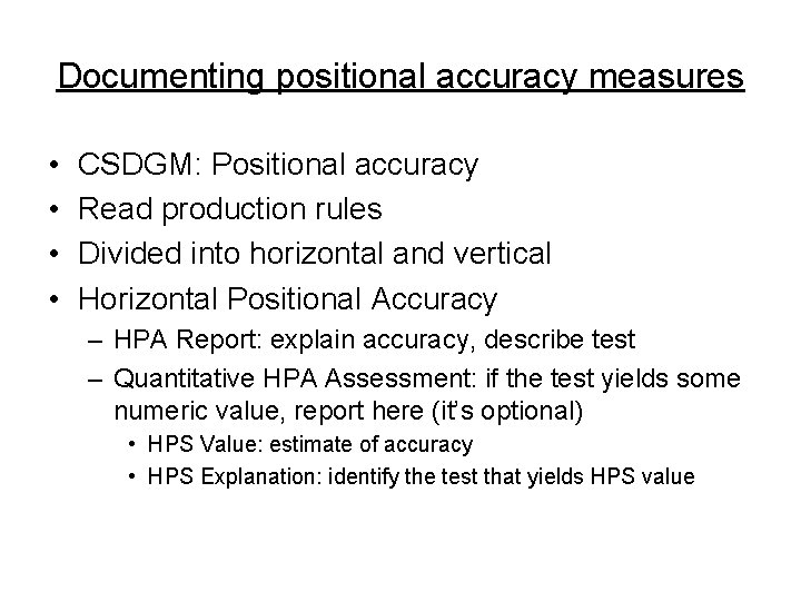 Documenting positional accuracy measures • • CSDGM: Positional accuracy Read production rules Divided into