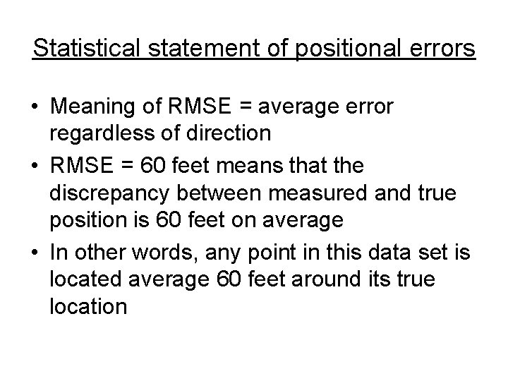 Statistical statement of positional errors • Meaning of RMSE = average error regardless of