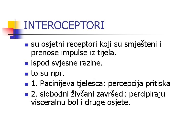 INTEROCEPTORI n n n su osjetni receptori koji su smješteni i prenose impulse iz