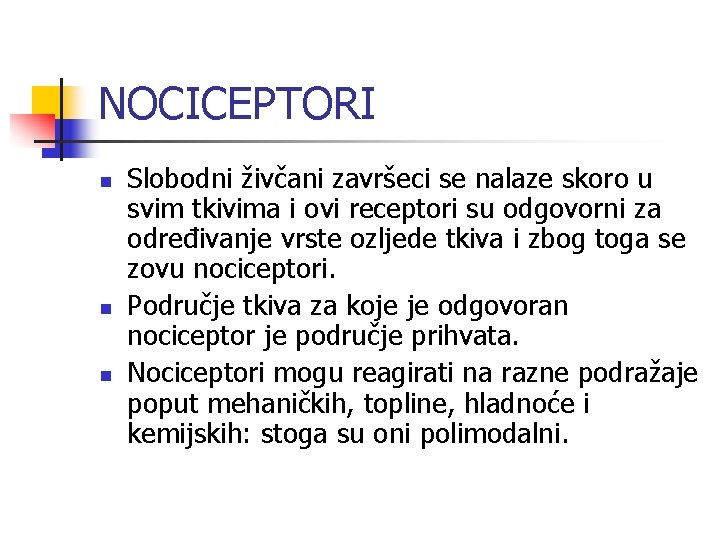 NOCICEPTORI n n n Slobodni živčani završeci se nalaze skoro u svim tkivima i