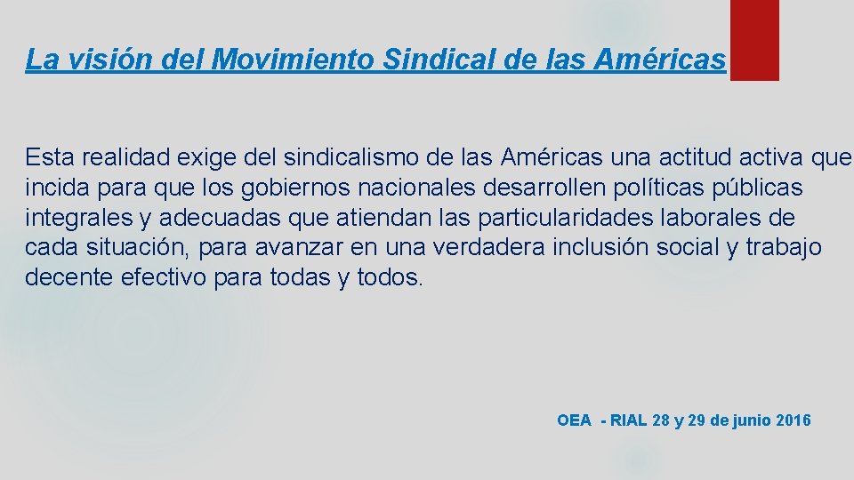 La visión del Movimiento Sindical de las Américas Esta realidad exige del sindicalismo de