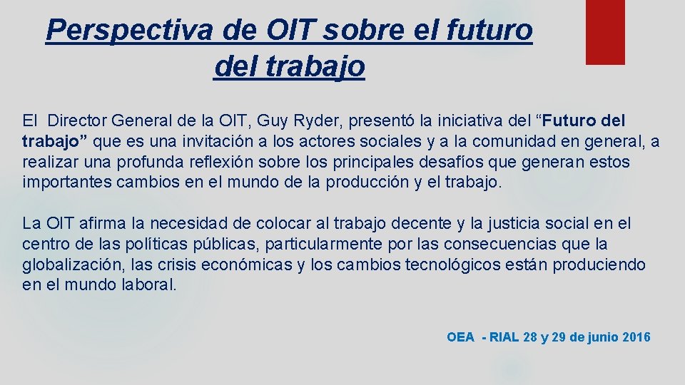 Perspectiva de OIT sobre el futuro del trabajo El Director General de la OIT,