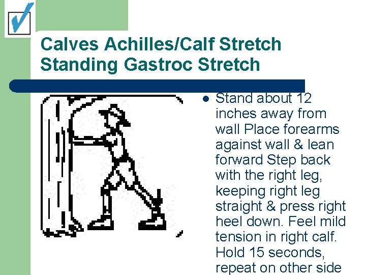 Calves Achilles/Calf Stretch Standing Gastroc Stretch l Stand about 12 inches away from wall
