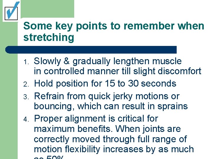 Some key points to remember when stretching 1. 2. 3. 4. Slowly & gradually