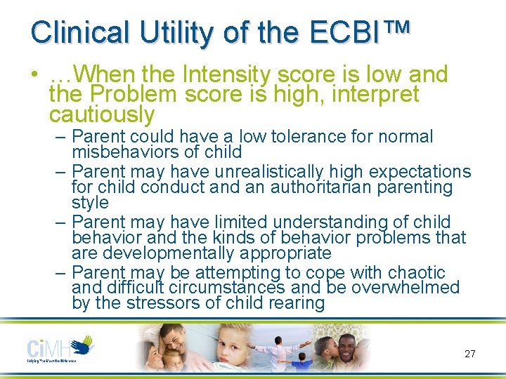 Clinical Utility of the ECBI™ • …When the Intensity score is low and the Clinical Utility of the ECBI™ • …When the Intensity score is low and the