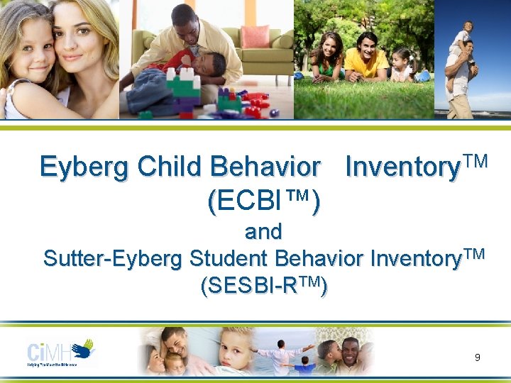 Eyberg Child Behavior Inventory. TM (ECBI™) and Sutter-Eyberg Student Behavior Inventory. TM (SESBI-RTM) 9 Eyberg Child Behavior Inventory. TM (ECBI™) and Sutter-Eyberg Student Behavior Inventory. TM (SESBI-RTM) 9