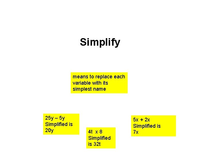 Simplify means to replace each variable with its simplest name 25 y – 5