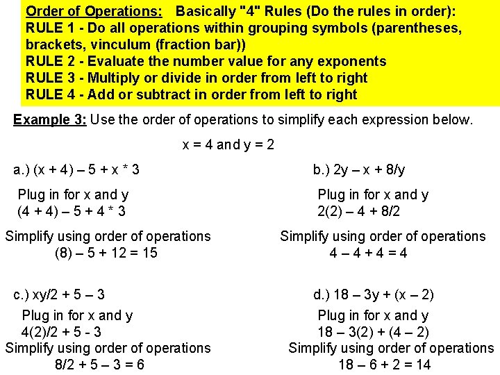Order of Operations: Basically "4" Rules (Do the rules in order): RULE 1 -