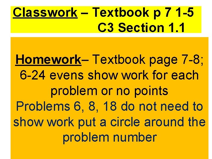 Classwork – Textbook p 7 1 -5 C 3 Section 1. 1 Homework– Textbook