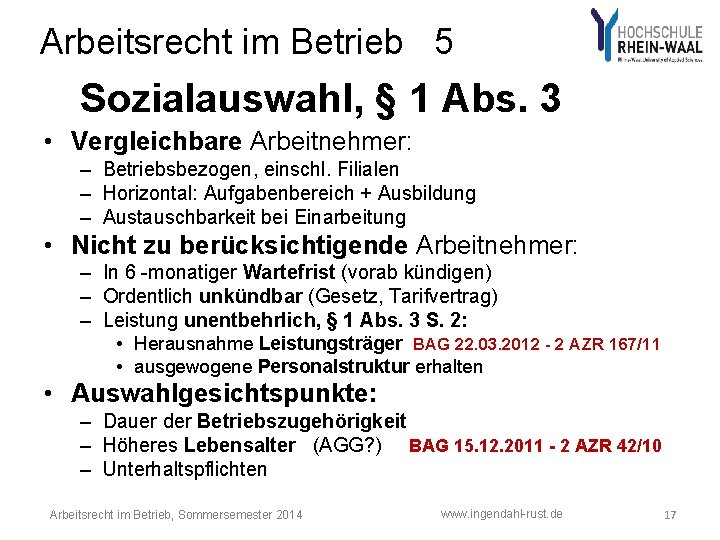 Arbeitsrecht im Betrieb 5 Sozialauswahl, § 1 Abs. 3 • Vergleichbare Arbeitnehmer: – Betriebsbezogen,