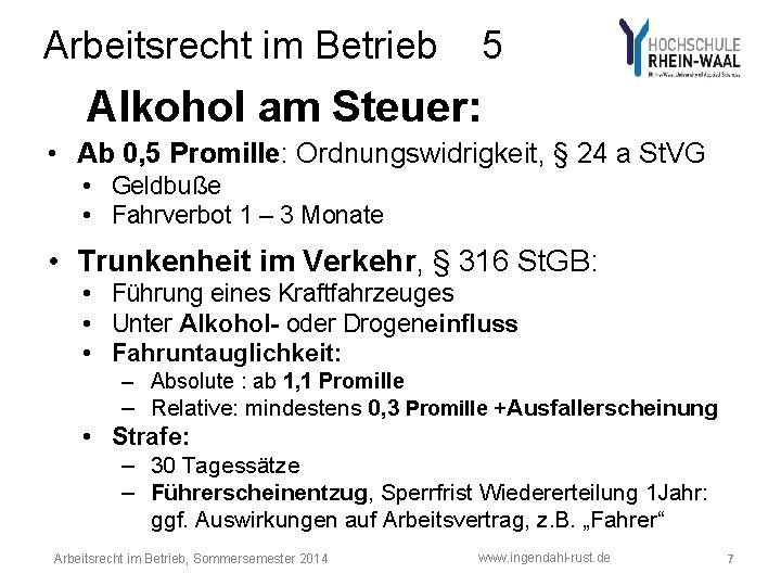 Arbeitsrecht im Betrieb 5 Alkohol am Steuer: • Ab 0, 5 Promille: Ordnungswidrigkeit, §