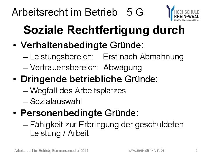 Arbeitsrecht im Betrieb 5 G Soziale Rechtfertigung durch • Verhaltensbedingte Gründe: – Leistungsbereich: Erst