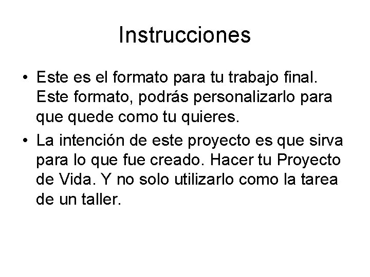 Instrucciones • Este es el formato para tu trabajo final. Este formato, podrás personalizarlo