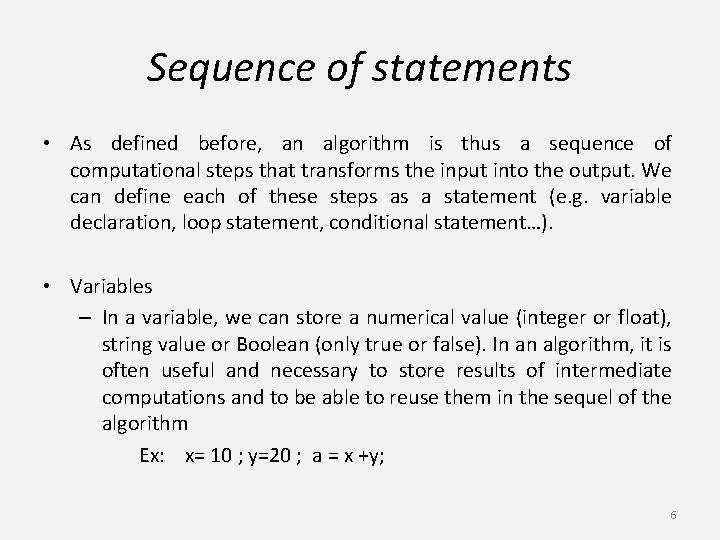 Sequence of statements • As defined before, an algorithm is thus a sequence of