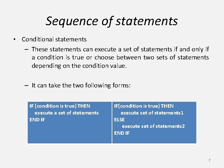 Sequence of statements • Conditional statements – These statements can execute a set of
