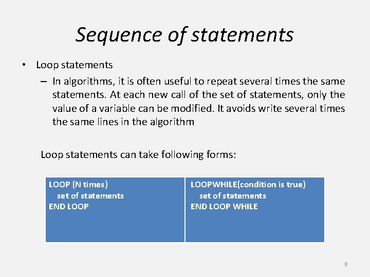 Sequence of statements • Loop statements – In algorithms, it is often useful to