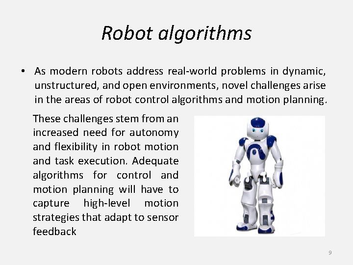 Robot algorithms • As modern robots address real-world problems in dynamic, unstructured, and open