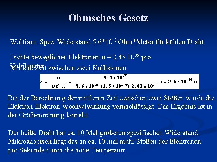 Ohmsches Gesetz Wolfram: Spez. Widerstand 5. 6*10 -8 Ohm*Meter für kühlen Draht. Dichte beweglicher