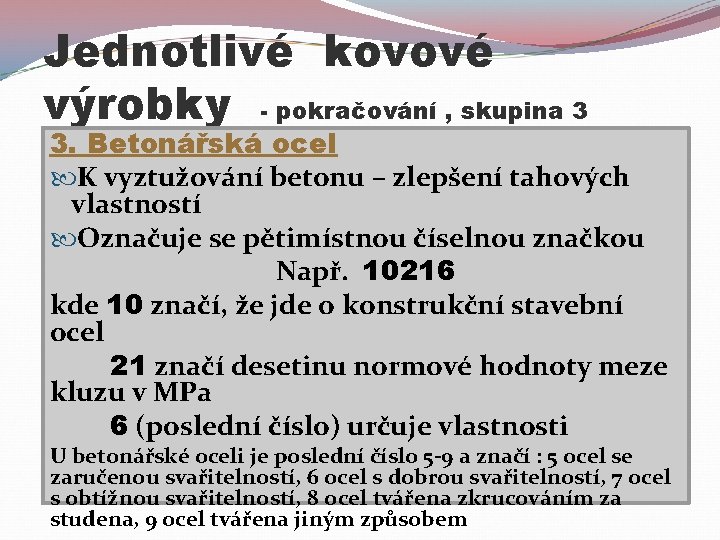 Jednotlivé kovové výrobky - pokračování , skupina 3 3. Betonářská ocel K vyztužování betonu