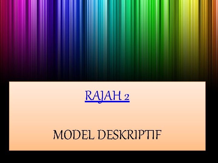 RAJAH 2 MODEL DESKRIPTIF 