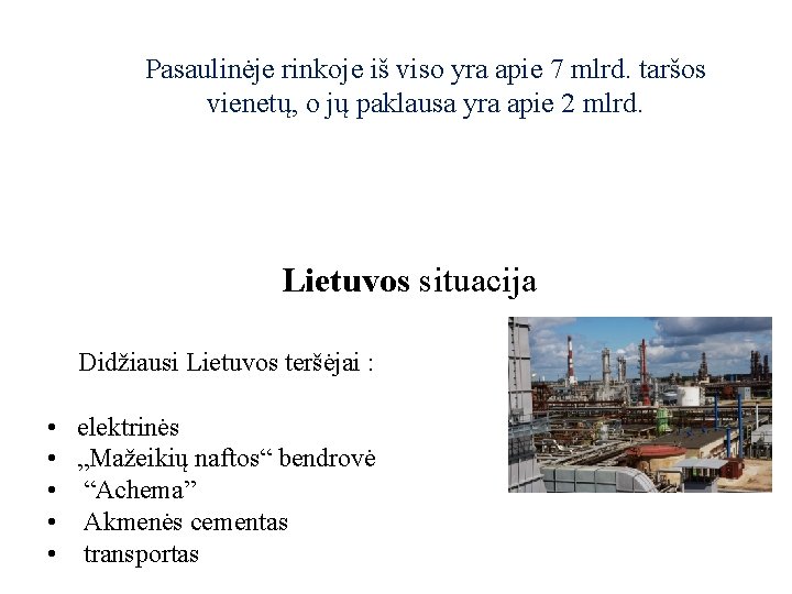 Pasaulinėje rinkoje iš viso yra apie 7 mlrd. taršos vienetų, o jų paklausa yra