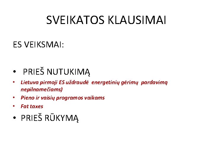 SVEIKATOS KLAUSIMAI ES VEIKSMAI: • PRIEŠ NUTUKIMĄ • Lietuva pirmoji ES uždraudė energetinių gėrimų