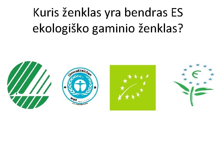 Kuris ženklas yra bendras ES ekologiško gaminio ženklas? 